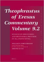 Theophrastus Of Eresus, Commentary Volume 9.2: Sources On Discoveries And Beginnings, Proverbs Et Al. (Texts 727-741)