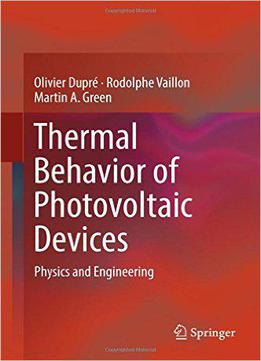 Thermal Behavior Of Photovoltaic Devices: Physics And Engineering