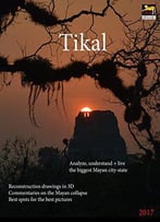 Tikal: Analyze, Understand And Live The Biggest Mayan City-State