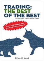 Trading: The Best Of The Best - Top Trading Tips For Our Times