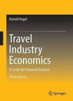 Travel Industry Economics: A Guide For Financial Analysis (3rd Edition)
