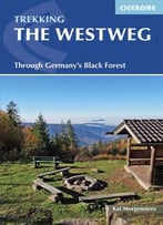 Trekking The Westweg: Through Germany's Black Forest