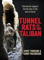 Tunnel Rats Vs The Taliban: How Aussie Sappers In Afghanistan Took On The Taliban