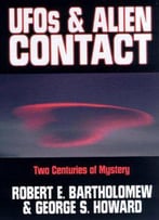Ufos & Alien Contact: Two Centuries Of Mystery