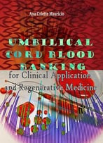 Umbilical Cord Blood Banking For Clinical Application And Regenerative Medicine Ed. By Ana Colette Mauricio