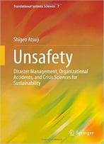 Unsafety: Disaster Management, Organizational Accidents, And Crisis Sciences For Sustainability