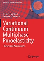 Variational Continuum Multiphase Poroelasticity: Theory And Applications (Advanced Structured Materials)