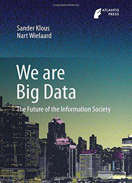 We Are Big Data: The Future Of The Information Society