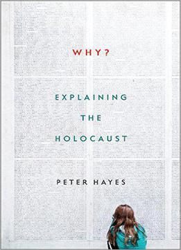 Why? Explaining The Holocaust