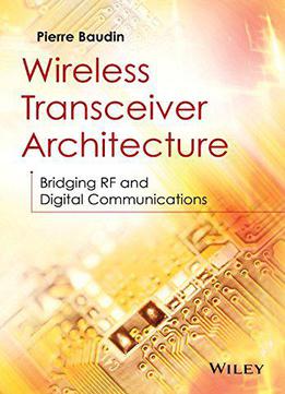 Wireless Transceiver Architecture: Bridging Rf And Digital Communications