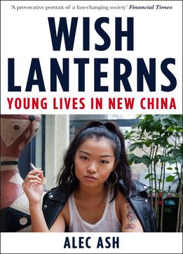 Wish Lanterns: Young Lives In New China