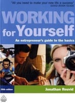Working For Yourself: An Entrepreneur's Guide To The Basics
