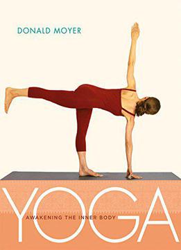 Yoga: Awakening The Inner Body
