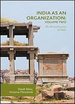 2: India As An Organization: Volume Two: The Reconstruction Of India