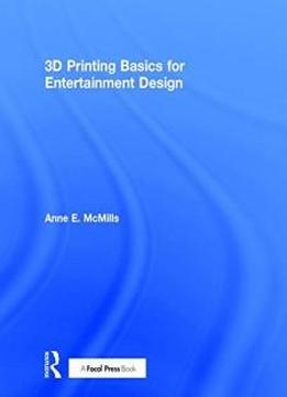 3d Printing Basics For Entertainment Design