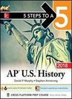 5 Steps To A 5: Ap U.S. History 2018