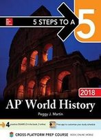 5 Steps To A 5: Ap World History 2018, Edition (5 Steps To A 5 On The Advanced Placement Examinations)