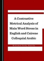 A Contrastive Metrical Analysis Of Main Word Stress In English And Cairene Colloquial Arabic