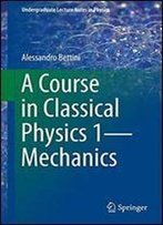 A Course In Classical Physics 1mechanics (Undergraduate Lecture Notes In Physics)