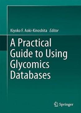 A Practical Guide To Using Glycomics Databases