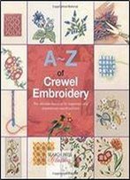 A-Z Of Crewel Embroidery (A-Z Of Needlecraft)