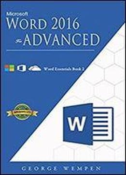 Advanced Microsoft Word 2016: Word Essentials Book 2 (msword)