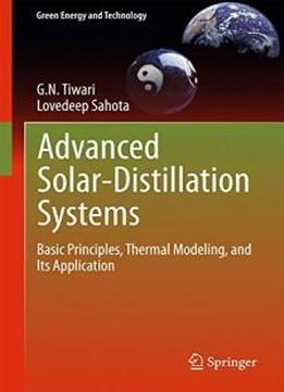 Advanced Solar-distillation Systems: Basic Principles, Thermal Modeling, And Its Application (green Energy And Technology)