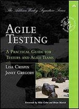 Agile Testing: A Practical Guide For Testers And Agile Teams