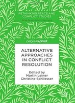 Alternative Approaches In Conflict Resolution (Rethinking Peace And Conflict Studies)