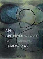 An Anthropology Of Landscape: The Extraordinary In The Ordinary