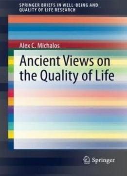Ancient Views On The Quality Of Life (springerbriefs In Well-being And Quality Of Life Research)