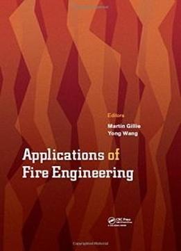 Applications Of Fire Engineering: Proceedings Of The International Conference Of Applications Of Structural Fire Engineering (asfe 2017), September 7-8, 2017, Manchester, United Kingdom