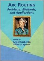 Arc Routing: Problems, Methods, And Applications (Mos-Siam Series On Optimization)