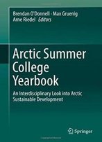 Arctic Summer College Yearbook: An Interdisciplinary Look Into Arctic Sustainable Development