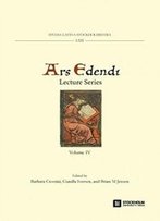 Ars Edendi Lecture Series, Vol. Iv (Studia Latina Stockholmiensia)
