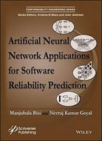 Artificial Neural Network Applications For Software Reliability Prediction (Performability Engineering Series)