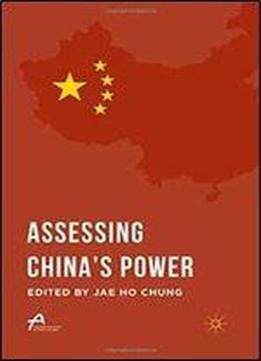 Assessing Chinas Power (asan-palgrave Macmillan Series)