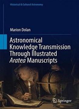 Astronomical Knowledge Transmission Through Illustrated Aratea Manuscripts (historical & Cultural Astronomy)