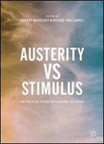 Austerity Vs Stimulus: The Political Future Of Economic Recovery