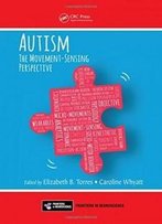 Autism: The Movement Sensing Perspective (Frontiers In Neuroscience)