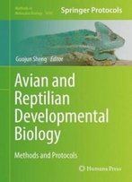 Avian And Reptilian Developmental Biology: Methods And Protocols (Methods In Molecular Biology)