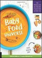 Baby Food Universe: Raise Adventurous Eaters With A Whole World Of Flavorful Purees And Toddler Foods