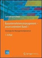 Bauunternehmensmanagement-Prozessorientiert Band 1: Strategische Managementprozesse (Vdi-Buch)