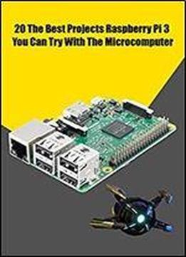 Best Idea 20 Projects Raspberry Pi 3 You Can Try With The Microcomputer: Raspberry Pi 3 Projects For Beginners
