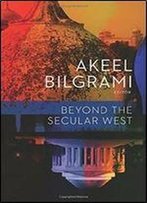 Beyond The Secular West (Religion, Culture, And Public Life)