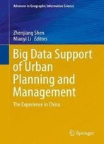 Big Data Support Of Urban Planning And Management: The Experience In China (Advances In Geographic Information Science)