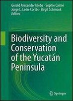Biodiversity And Conservation Of The Yucatan Peninsula