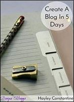 Bonjour, Blogger! Create A Blog In 5 Days
