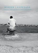 Border Lampedusa: Subjectivity, Visibility And Memory In Stories Of Sea And Land