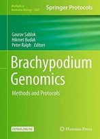 Brachypodium Genomics: Methods And Protocols (Methods In Molecular Biology)